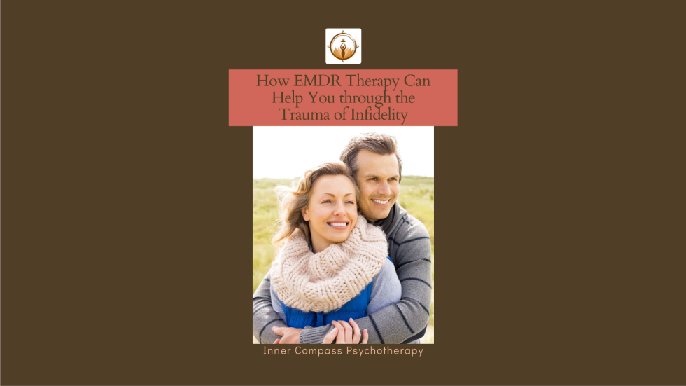 Surviving the Trauma of Infidelity Through EMDR Therapy